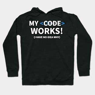 Developer My Code Works (I Have No Idea Why) Hoodie